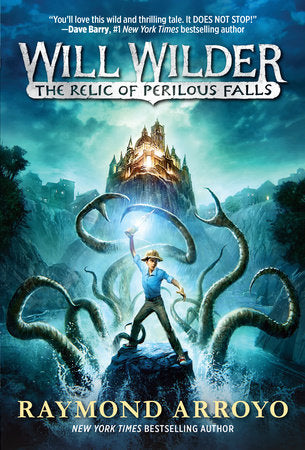 Will Wilder #1: The Relic of Perilous Falls Paperback by Raymond Arroyo
