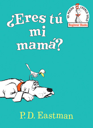 ¿Eres tú mi mamá? (Are You My Mother? Spanish Edition) Hardcover by P.D. Eastman; Translations by Teresa Mlawer