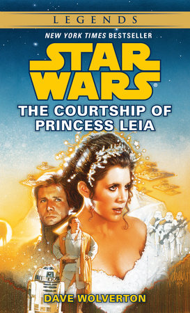 The Courtship of Princess Leia: Star Wars Legends Paperback by Dave Wolverton