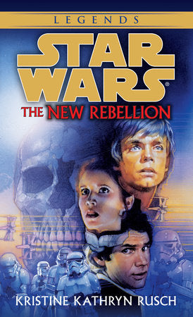 The New Rebellion: Star Wars Legends Paperback by Kristine Kathryn Rusch