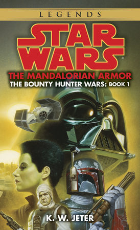 The Mandalorian Armor: Star Wars Legends (The Bounty Hunter Wars) Paperback by K.W. Jeter