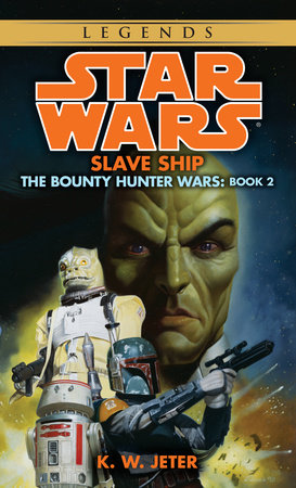 Slave Ship: Star Wars Legends (The Bounty Hunter Wars) MM by K.W. Jeter