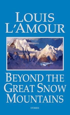 Beyond the Great Snow Mountains Paperback by Louis L'Amour
