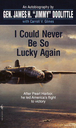 I Could Never Be So Lucky Again Paperback by General James H. "Jimmy" Doolittle with Carroll V. Glines