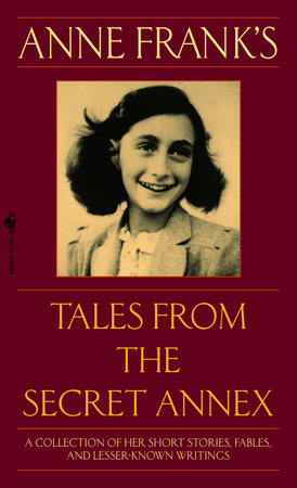 Anne Frank's Tales from the Secret Annex Paperback by Anne Frank; edited by Gerrold van der Stroom and Susan Massotty; translated by Susan Massotty