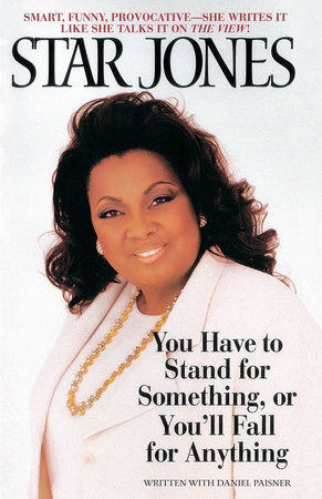 You Have to Stand for Something, Or You'll Fall for Anything Paperback by Star Jones