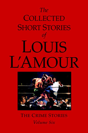 The Collected Short Stories of Louis L'Amour, Volume 6 Hardcover by Louis L'Amour