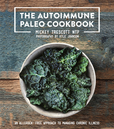 The Autoimmune Paleo Cookbook Hardcover by Mickey Trescott