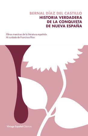 Historia verdadera de la conquista de la Nueva España / The True Story of the Conquest of New Spain Paperback by Bernal Diaz del Castillo Edited by Francisco Rico