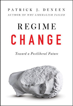 Regime Change Hardcover by Patrick J. Deneen
