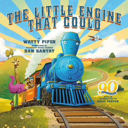 The Little Engine That Could: 90th Anniversary Edition HC by Watty Piper; Illustrated by Dan Santat