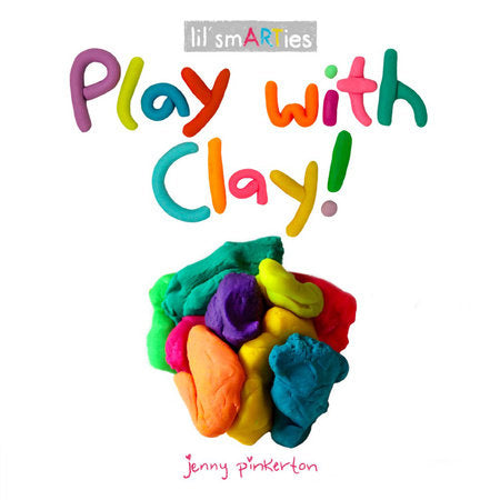 Play with Clay! EL by Jenny Pinkerton