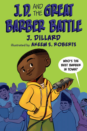 J.D. and the Great Barber Battle TR by J. Dillard; illustrated by Akeem S. Roberts