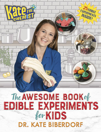 Kate the Chemist: The Awesome Book of Edible Experiments for Kids TR by Kate Biberdorf