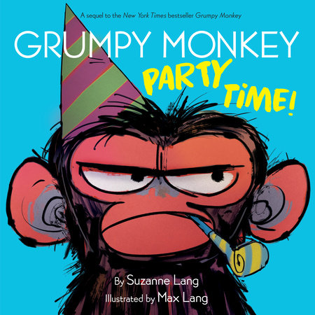 Grumpy Monkey Party Time! Hardcover by Suzanne Lang; illustrated by Max Lang