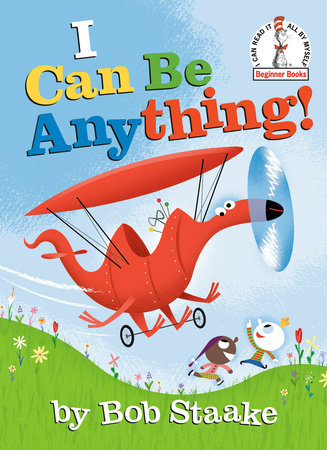 I Can Be Anything! Hardcover by Bob Staake