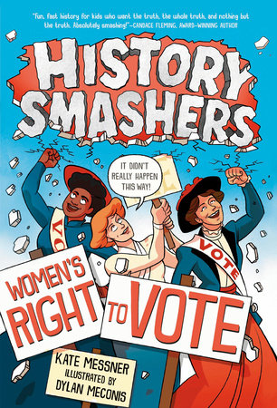 History Smashers: Women's Right to Vote DG by Kate Messner; illustrated by Dylan Meconis