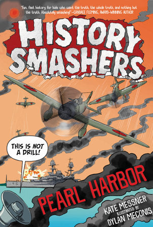 History Smashers: Pearl Harbor DG by Kate Messner; illustrated by Dylan Meconis