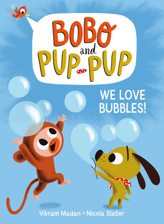 We Love Bubbles! (Bobo and Pup-Pup) Hardcover by Vikram Madan; illustrated by Nicola Slater