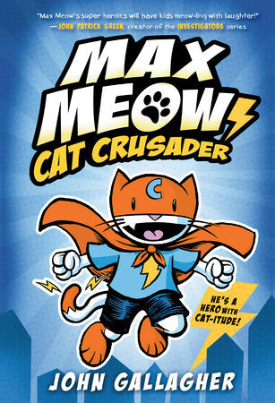 Max Meow Book 1: Cat Crusader Hardcover by John Gallagher