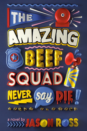 The Amazing Beef Squad: Never Say Die! Hardcover by Jason Ross