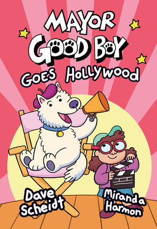 Mayor Good Boy Goes Hollywood Hardcover by Dave Scheidt and Miranda Harmon