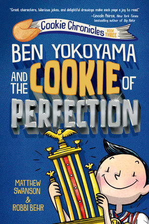 Ben Yokoyama and the Cookie of Perfection TR by Matthew Swanson; illustrated by Robbi Behr
