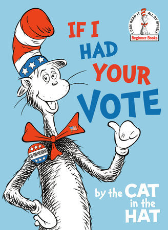 If I Had Your Vote--by the Cat in the Hat Hardcover by Random House