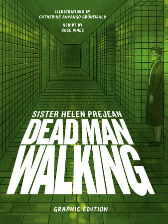 Dead Man Walking Paperback by Sister Helen Prejean; Illustrations by Catherine Anyango Grünewald; Script by Rose Vines