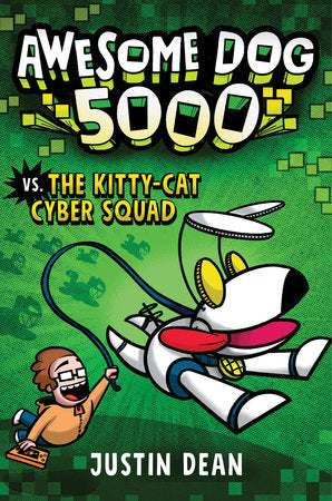 Awesome Dog 5000 vs. The Kitty-Cat Cyber Squad (Book 3) Hardcover by Justin Dean