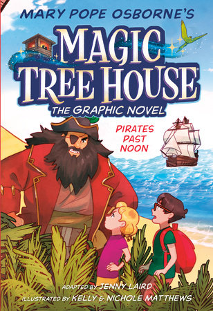 Pirates Past Noon Graphic Novel TR by by Mary Pope Osborne; adapted by Jenny Laird; illustrated by Kelly Matthews and Nichole Matthews