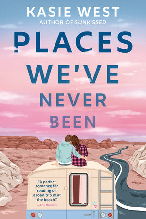 Places We've Never Been Paperback by Kasie West