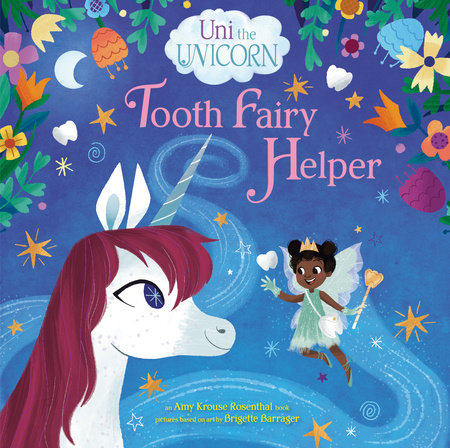 Uni the Unicorn: Tooth Fairy Helper Hardcover by Amy Krouse Rosenthal; illustrated by Brigette Barrager