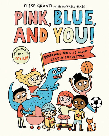 Pink, Blue, and You! Hardcover by Elise Gravel and Mykaell Blais