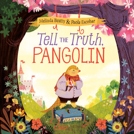 Tell the Truth, Pangolin Hardcover by Melinda Beatty; illustrated by Paola Escobar