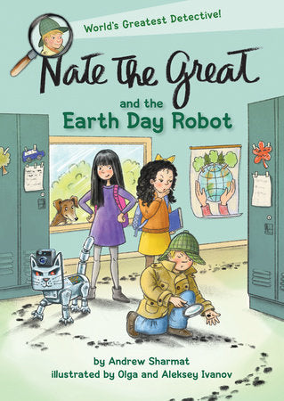 Nate the Great and the Earth Day Robot DG by Andrew Sharmat; illustrated by Olga and Aleksey Ivanov