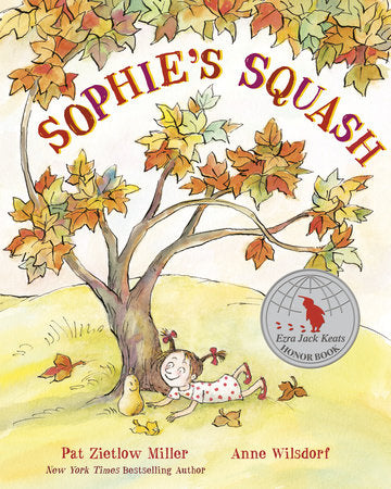 Sophie's Squash TR by Pat Zietlow Miller; illustrated by Anne Wilsdorf