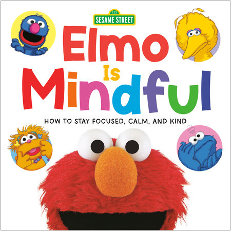 Elmo Is Mindful (Sesame Street) EL by Random House; illustrated by Joe Mathieu