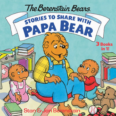 Stories to Share with Papa Bear (The Berenstain Bears)