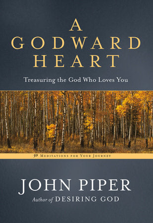 A Godward Heart Paperback by John Piper