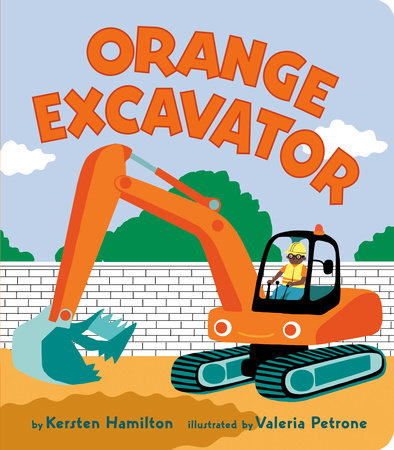 Orange Excavator Ebook by Kersten Hamilton; Illustrated by Valeria Petrone