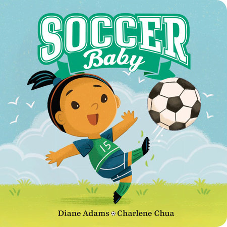 Soccer Baby EL by Diane Adams; Illustrated by Charlene Chua