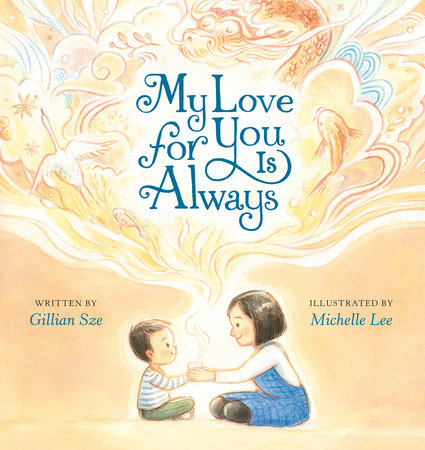 My Love for You Is Always Hardcover by Gillian Sze; illustrated by Michelle Lee