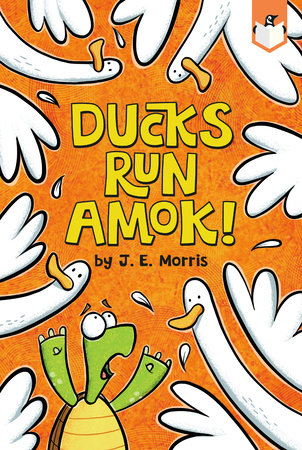 Ducks Run Amok! DG by J. E. Morris; Illustrated by J. E. Morris