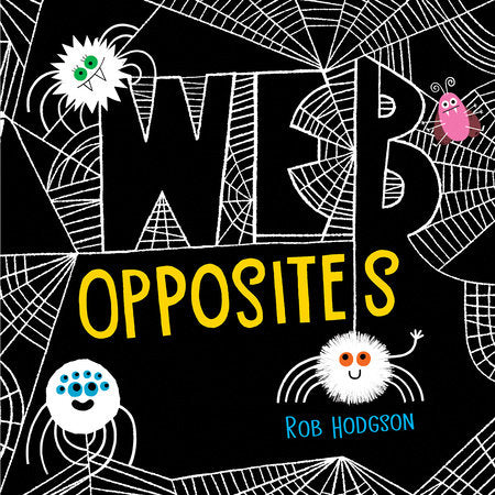 Web Opposites Ebook by Rob Hodgson; Illustrated by Rob Hodgson