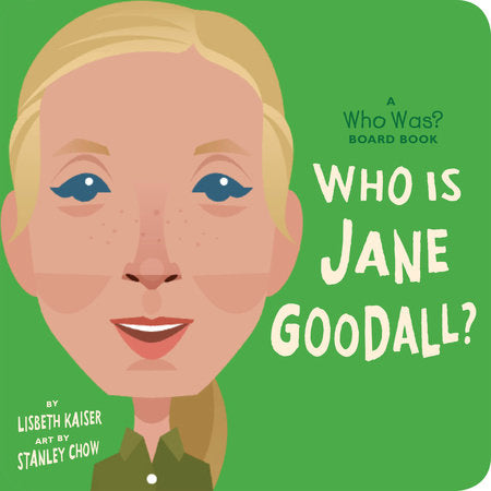 Who Is Jane Goodall?: A Who Was? Board Book Ebook by Lisbeth Kaiser; Illustrated by Stanley Chow