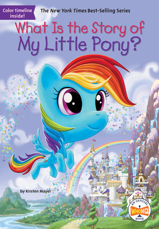 What Is the Story of My Little Pony? Paperback by Kirsten Mayer; Illustrated by Andrew Thomson