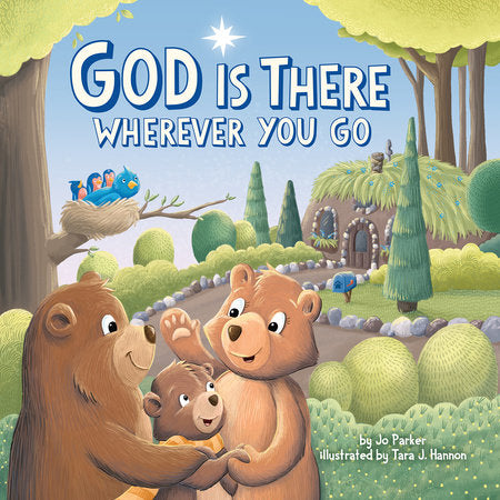 God Is There Wherever You Go EL by Jo Parker; Illustrated by Tara J. Hannon