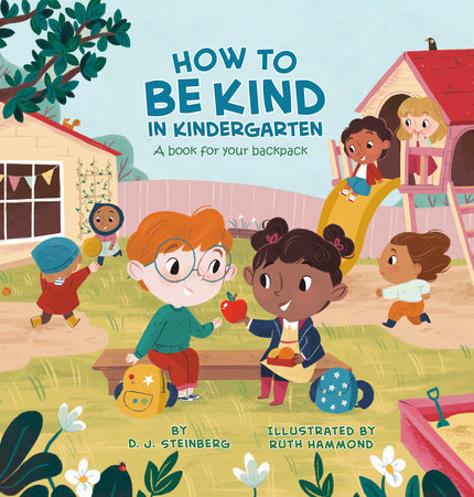 How to Be Kind in Kindergarten TR by D. J. Steinberg; Illustrated by Ruth Hammond