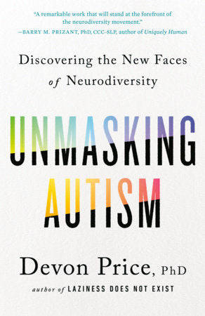 Unmasking Autism Paperback by Devon Price, PhD